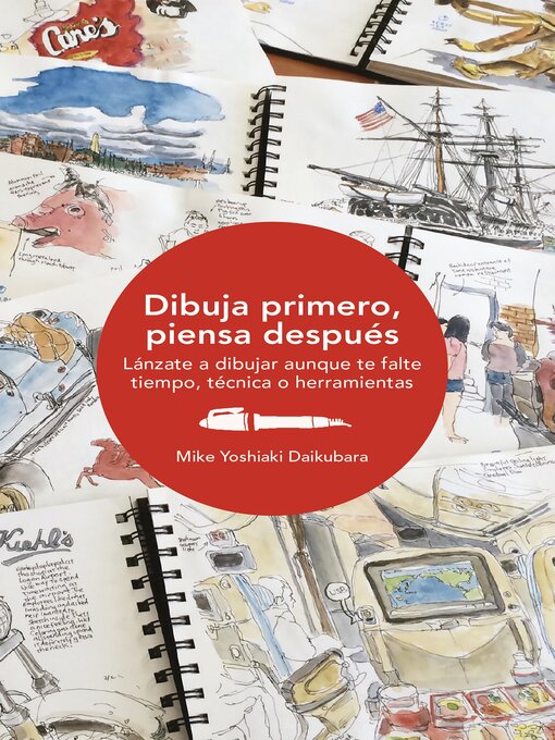 Title details for Dibuja primero, piensa después by Mike Yoshiaki Daikubara - Available